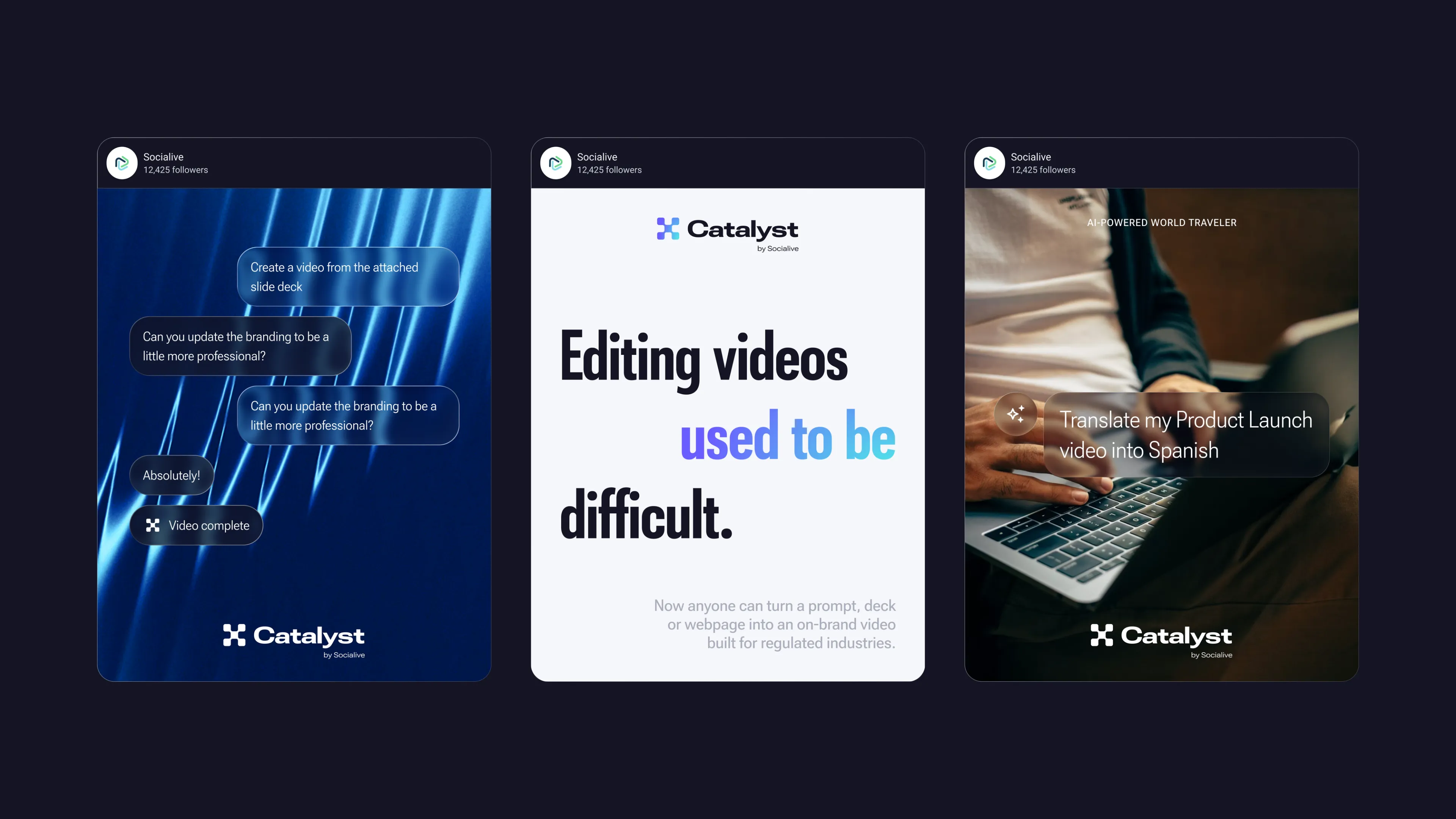 Three Socialive social posts in the Catalyst brand: a blue chat exchange ending in Video complete, a white card reading Editing videos used to be difficult, and a photo of hands at a laptop with the prompt Translate my Product Launch video into Spanish.
